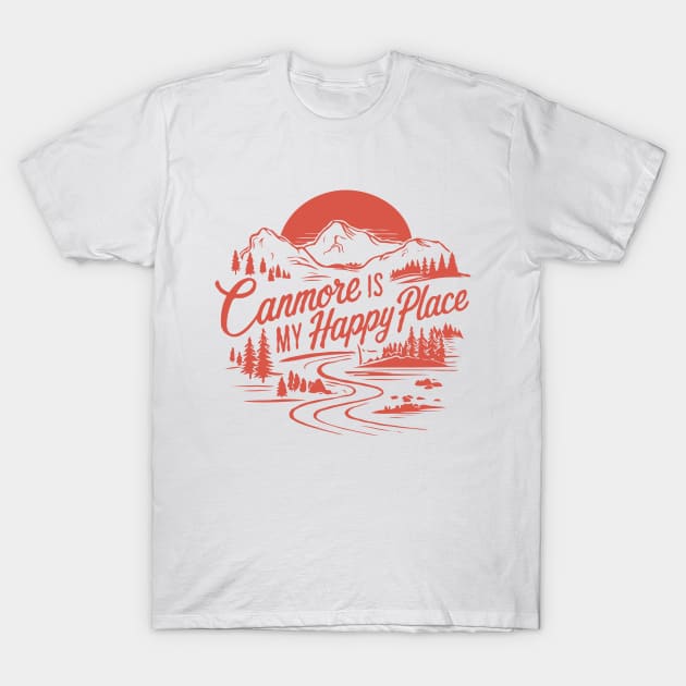 Canmore Is My Happy Place. Canada T-Shirt by Chrislkf